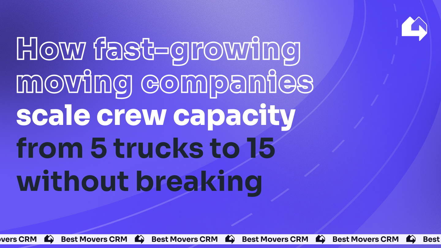 How fast-growing moving companies scale crew capacity from 5 trucks to 15 without breaking